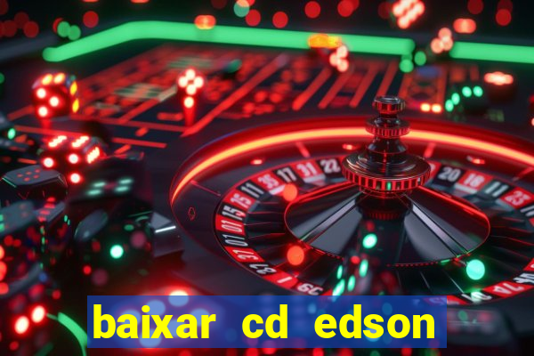 baixar cd edson gomes as 50 melhores